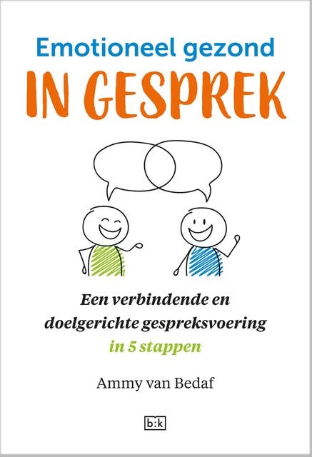 Emotioneel gezond in gesprek: Een verbindende en doelgerichte gespreksvoering in 5 stappen