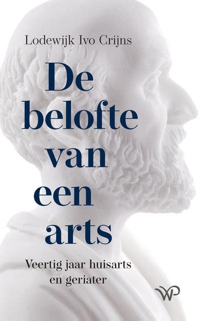 De belofte van een arts: Veertig jaar huisarts en geriater
