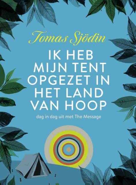 Ik heb mijn tent opgezet in het land van hoop: dag in dag uit met The Message