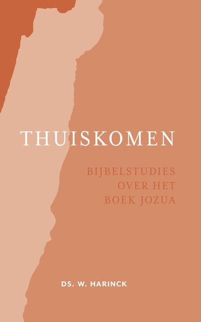 Thuiskomen: Bijbelstudies over het boek Jozua
