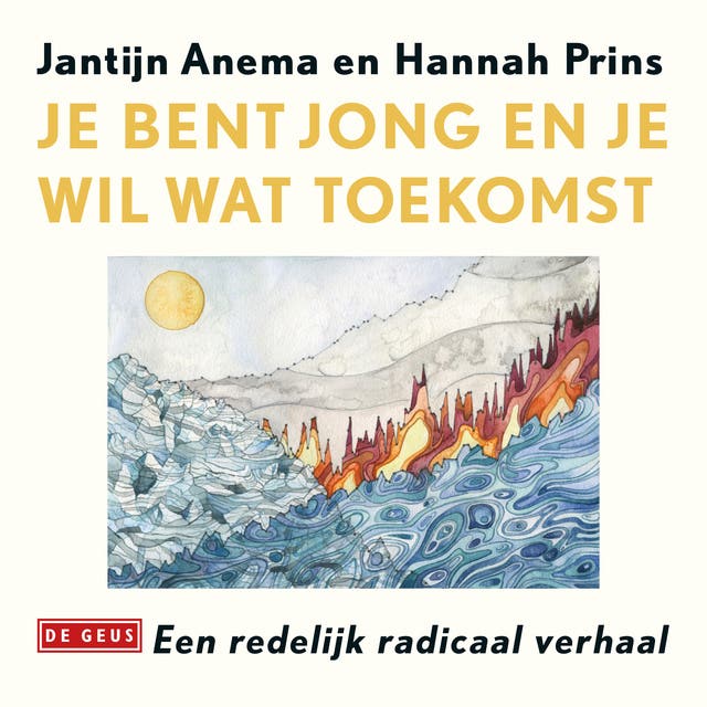 Je bent jong en je wil wat toekomst: Een redelijk radicaal verhaal