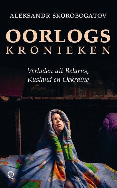 Oorlogskronieken: Verhalen uit Belarus, Rusland en Oekraïne