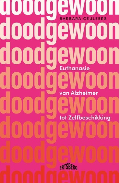 Doodgewoon: Euthanasie van Alzheimer tot zelfbeschikking