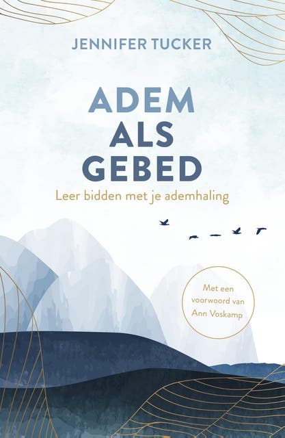 Adem als gebed: Leer bidden met je ademhaling