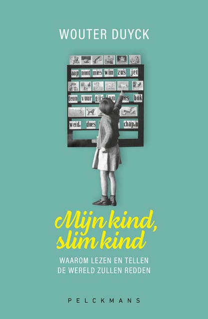 Mijn kind, slim kind: Waarom lezen en tellen de wereld zullen redden