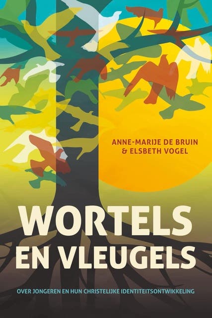 Wortels en vleugels: Over jongeren en hun christelijke identiteitsontwikkeling