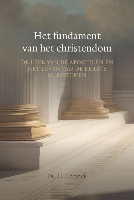 Het fundament van het christendom: De leer van de apostelen en het leven van de eerste christenen