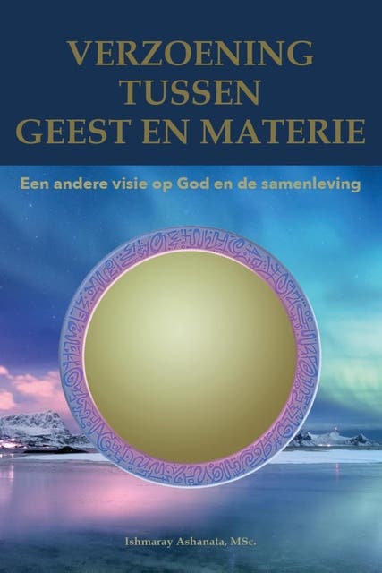 Verzoening tussen geest en materie: Een andere visie op God en de samenleving