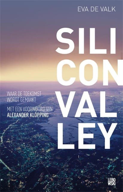 Silicon valley: waar de toekomst wordt gemaakt