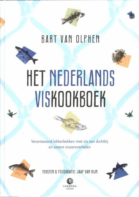 Het Nederlands viskookboek: verantwoord lekkerbekken met vis van dichtbij en stoere vissersverhalen