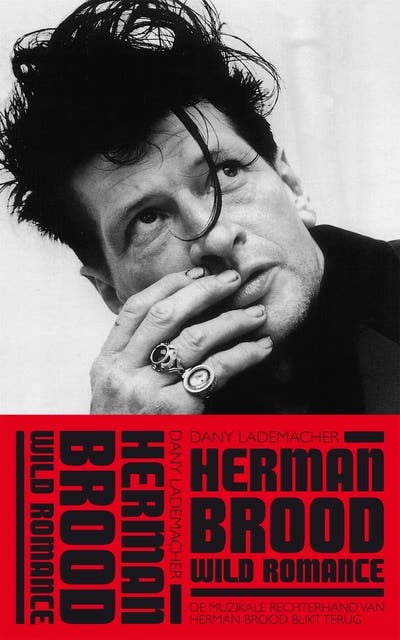 Herman Brood - Wild Romance: De muzikale rechterhand van Herman Brood blikt terug