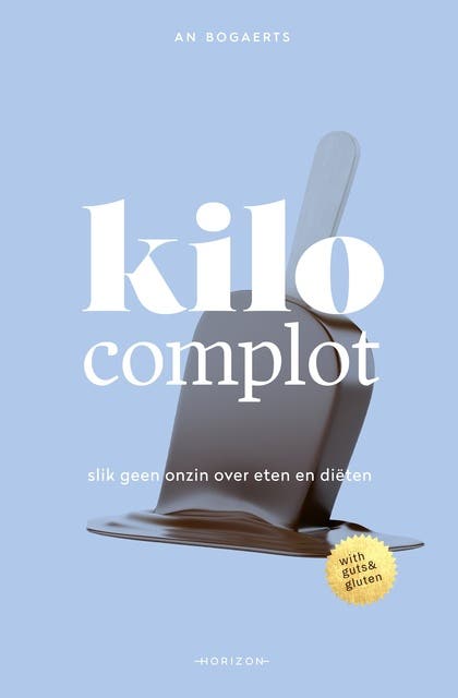 Kilocomplot: Slik geen onzin over eten en diëten