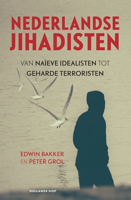 Nederlandse jihadisten: Van naiëve idealisten tot geharde terroristen