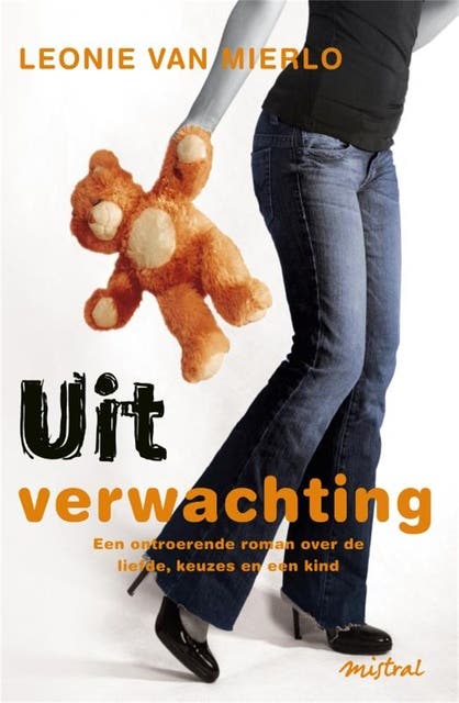 Uit verwachting: een roman over een ontroerend single veertigers dilemma