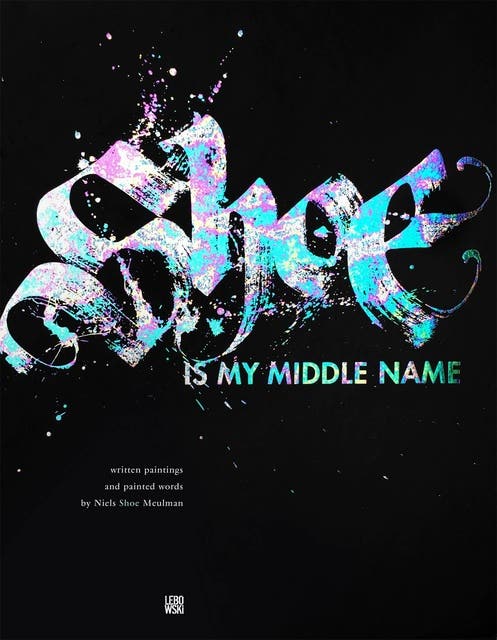 Shoe Is My Middle Name: written paintings and painted words