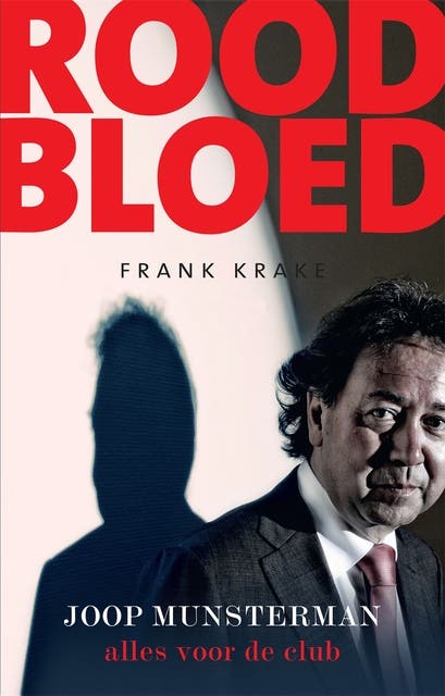 Rood Bloed: Joop Munsterman Alles voor de club