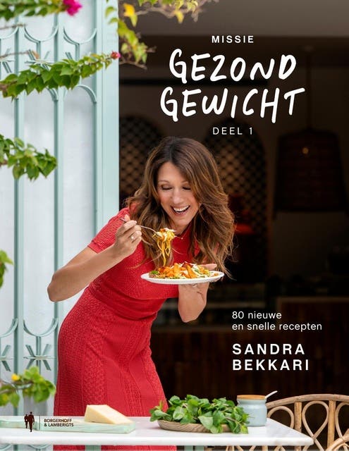 Missie gezond gewicht: 80 nieuwe en snelle gerechten