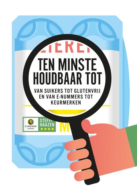 Ten minste houdbaar tot: Van suikers tot glutenvrij en van E-nummers tot keurmerken