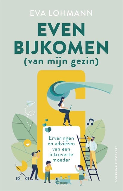 Even bijkomen (van mijn gezin): Ervaringen en adviezen van een introverte moeder