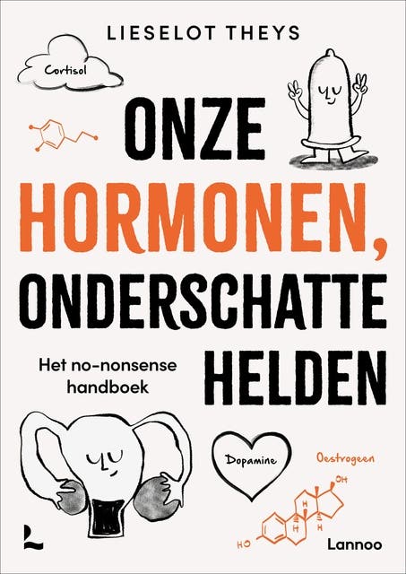 Onze hormonen, onderschatte helden: Het no-nonsense handboek