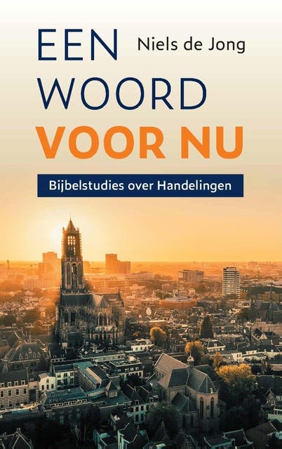 Een woord voor nu: Bijbelstudies over Handelingen