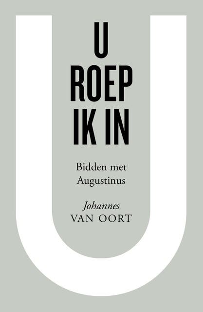 U roep ik in: Bidden met Augustinus