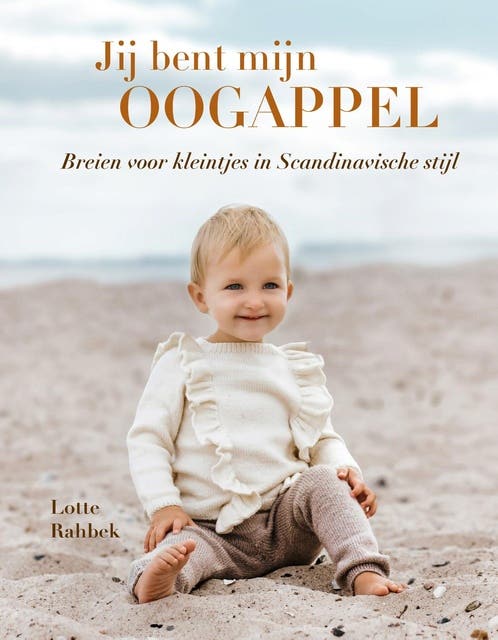 Jij bent mijn oogappel: Breien voor kleintjes in Scandinavische stijl