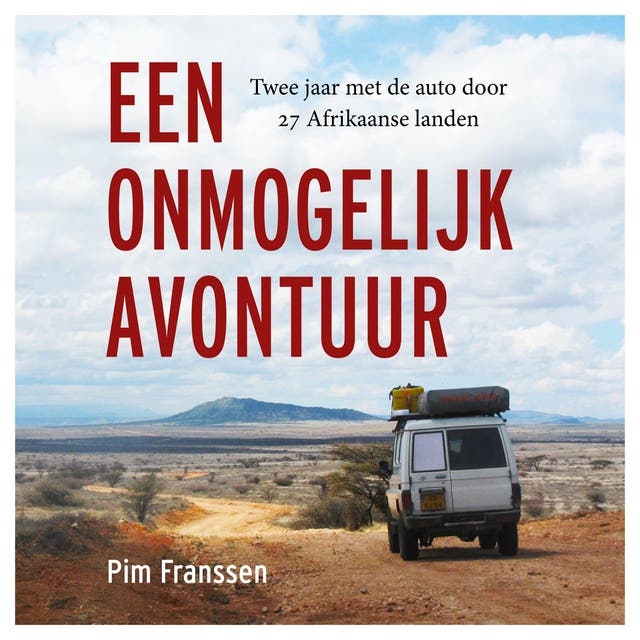 Een onmogelijk avontuur: Twee jaar met de auto door 27 Afrikaanse landen