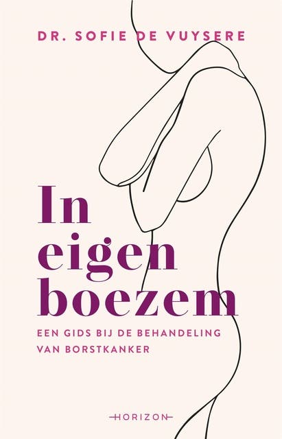 In eigen boezem: Een gids bij de behandeling van borstkanker