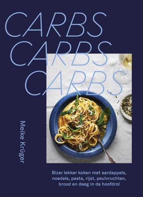 Carbs, carbs, carbs: bizar lekker koken met aardappels, noedels, pasta, rijst, peulvruchten, brood en deeg in de hoofdrol