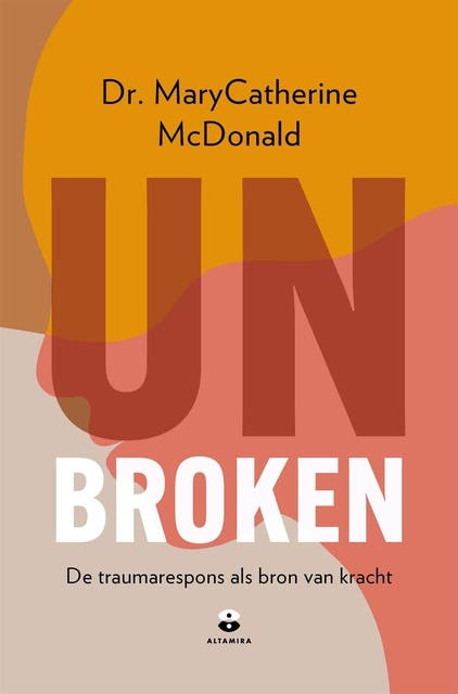 Unbroken: De traumarespons als bron van kracht