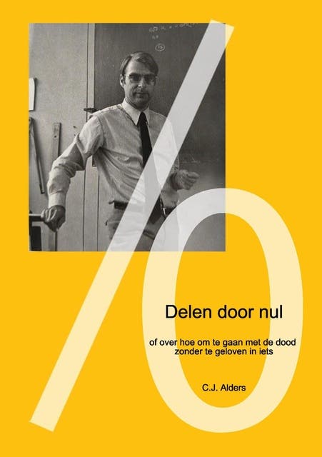 Delen door nul: of over hoe om te gaan met de dood zonder te geloven in iets