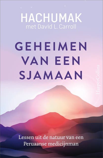 Geheimen van een sjamaan: Lessen uit de natuur van een Peruaanse medicijnman