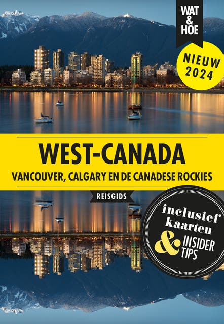 West-Canada: Vancouver, Calgary en de Canadese Rockies