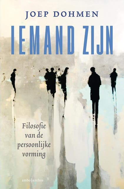 Iemand zijn: Filosofie van het moderne bestaan
