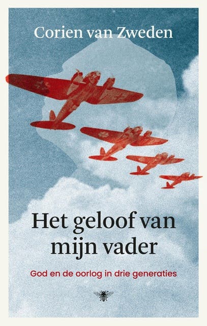 Het geloof van mijn vader: God en de oorlog in drie generaties