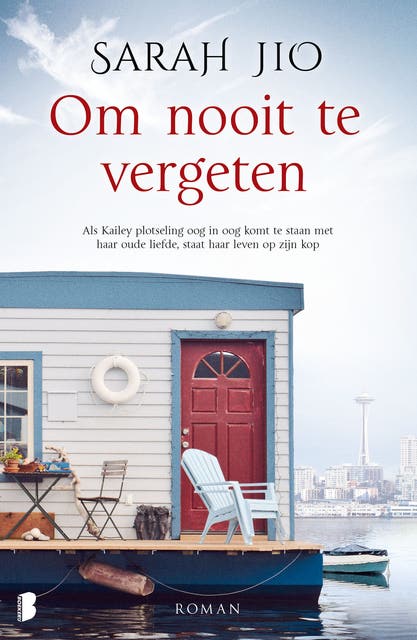 Om nooit te vergeten: Als Kailey plotseling oog in oog komt te staan met haar oude liefde, staat haar leven op zijn kop