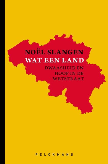 Wat een land: Dwaasheid en hoop in de Wetstraat