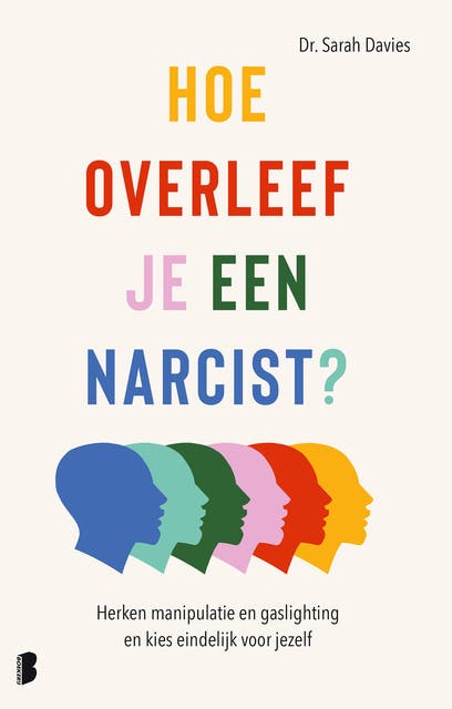 Hoe overleef je een narcist?: Herken manipulatie en gaslighting en kies eindelijk voor jezelf