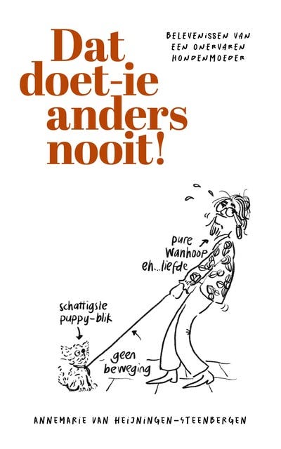 Dat doet-ie anders nooit: Belevenissen van een onervaren hondenmoeder