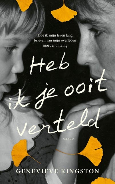 Heb ik je ooit verteld: Hoe ik mijn leven lang brieven van mijn overleden moeder ontving