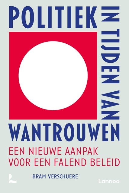 Politiek in tijden van wantrouwen: Een nieuwe aanpak voor een falend beleid