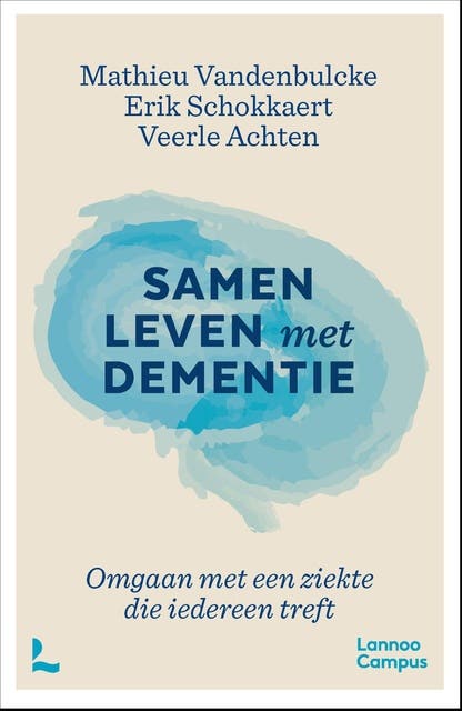 Samen leven met dementie: Omgaan met een ziekte die iedereen treft