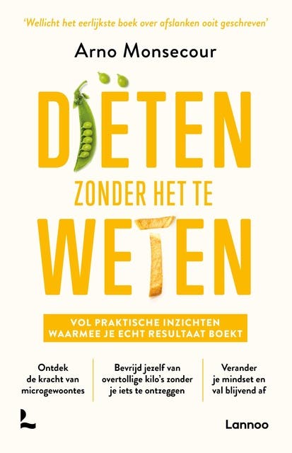 Diëten zonder het te weten: Vol praktische inzichten waarmee je echt resultaat boekt