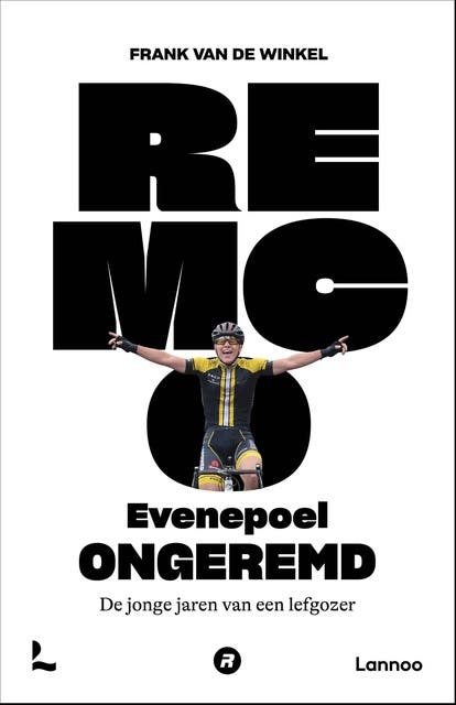 Remco Evenepoel ongeremd: De jonge jaren van een lefgozer