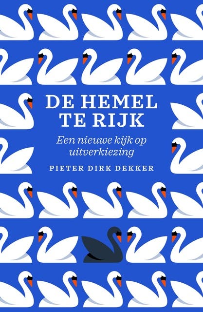 De hemel te rijk: Een nieuwe kijk op uitverkiezing