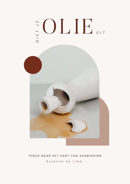 Giet je olie uit: Terug naar het hart van aanbidding