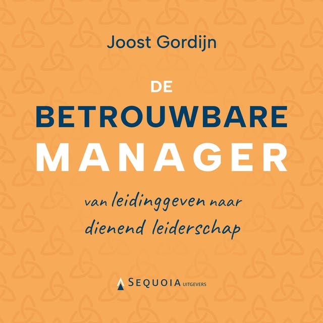 De betrouwbare manager: Van leidinggeven naar dienend leiderschap