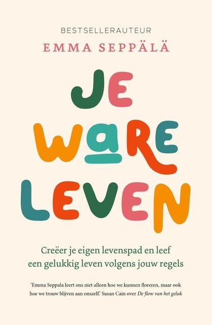 Je ware leven: Creëer je eigen levenspad en leef een gelukkig leven volgens jouw regels