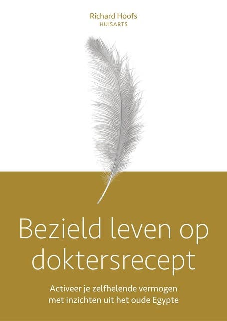 Bezield leven op doktersrecept: Activeer je zelfhelend vermogen met inzichten uit het oude Egypte